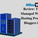 MilesWeb Review The Best Managed WordPress Hosting Provider for Bloggers in 2021